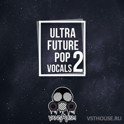 Vandalism - Ultra Future Pop Vocals 2 (MIDI, WAV)