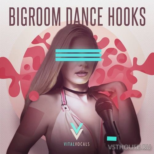 Vital Vocals - Bigroom Dance Hooks (WAV)