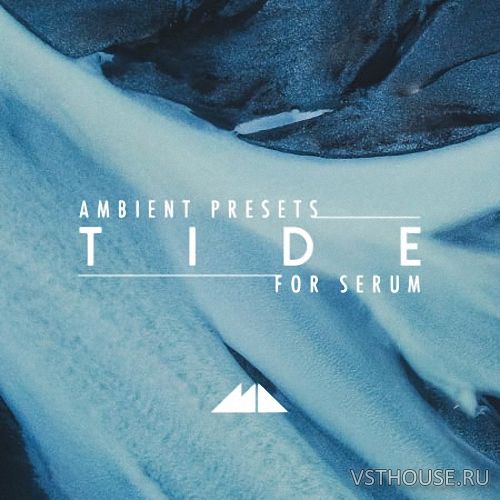 ModeAudio - Tide - Serum Ambient Presets (SYNTH PRESET)