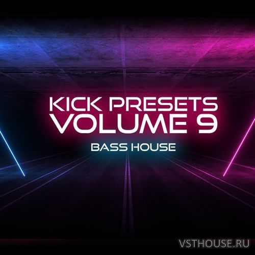 Sonic Academy - KICK 2 Presets Vol. 9 - Bass House WIN.OSX