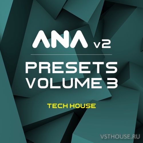 Sonic Academy - ANA 2 Presets Vol. 3 - Tech House WIN.OSX
