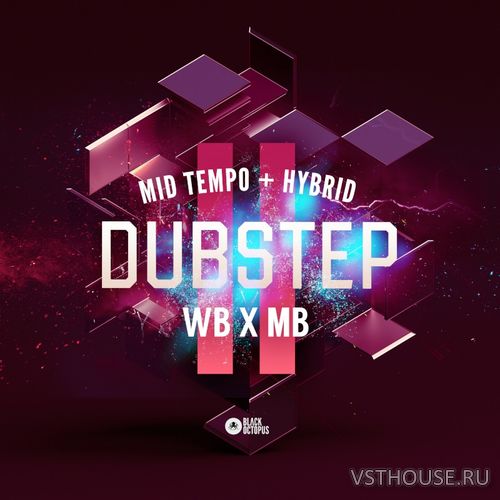 Black Octopus Sound - WB x MB Mid Tempo and Hybrid Dubstep Vol 2