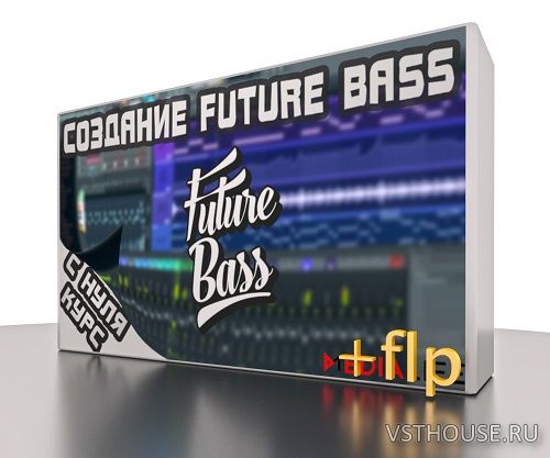 [Medialife] Курс по Future Bass с нуля [2020, RUS]