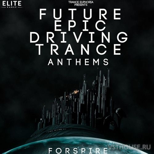 Trance Euphoria - Future Epic Driving Trance Anthems For Spire