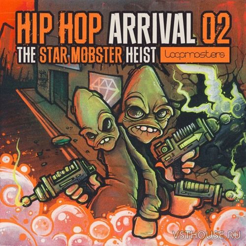 Loopmasters - Hip Hop Arrival Vol 2 - The Star Mobster