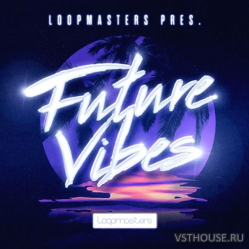 Loopmasters - Future Vibes