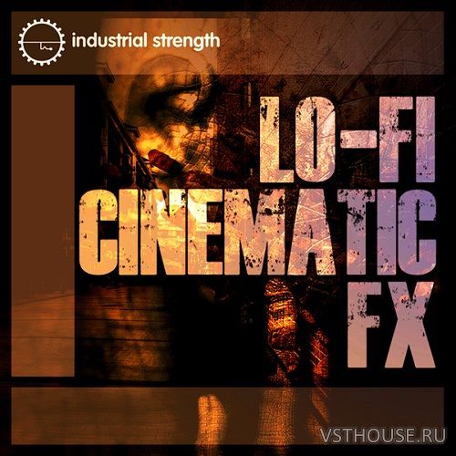 Industrial Strength - Lo-Fi Cinematic FX (WAV)