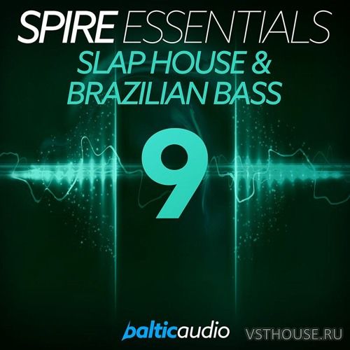 Baltic Audio - Spire Essentials Vol 9 Slap House & Brazilian Bass