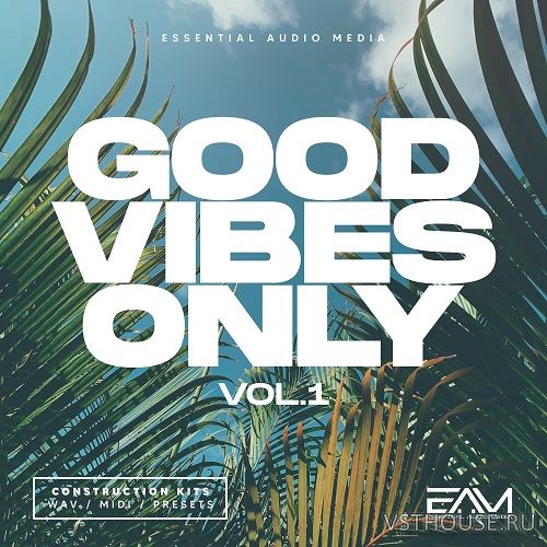 Essential Audio Media - Good Vibes Only Vol 1 (SPiRE, Sylenth1, MIDI,