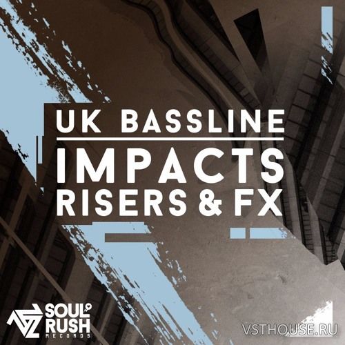Soul Rush Records - UK Bassline Impacts Risers & FX (WAV)