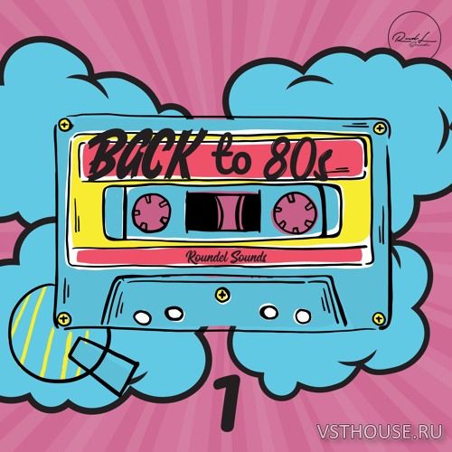 Roundel Sounds - Back To 80s Vol 1 (MIDI, WAV, SPiRE, SERUM)