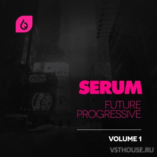 Freshly Squeezed - Serum Future Progressive Volume 1 (SYNTH PRESET)
