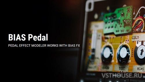 Positive Grid - BIAS Pedal 2.3.4 STANDALONE, VST, RTAS, AAX x86 x64