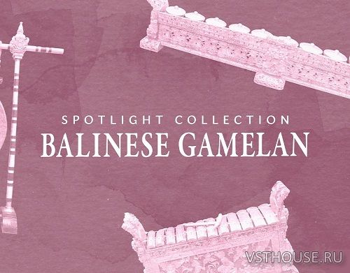 Native Instruments - SPOTLIGHT COLLECTION BALINESE GAMELAN 1.5.3