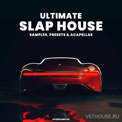 Oversampled - Ultimate Slap House 2022 (Sample pack) (MIDI, WAV)