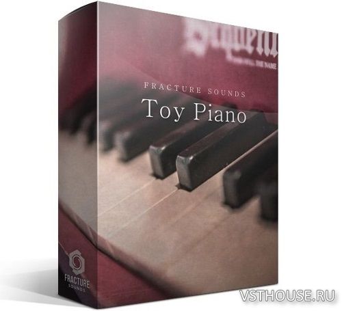 Fracture Sounds - Toy Piano (KONTAKT)