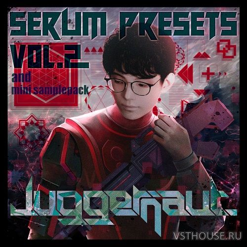 Juggernaut. - Serum Presets VO.2 & Mini Sample pack (SERUM, WAV)