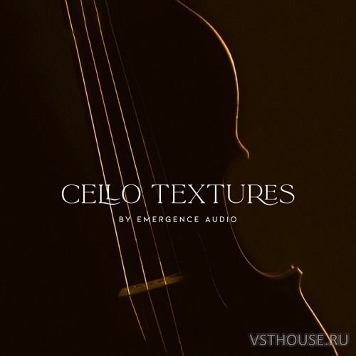 Emergence Audio - Cello Textures (KONTAKT)