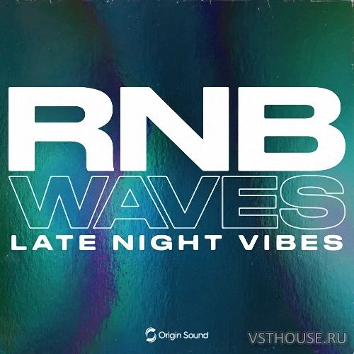 Origin Sound - RNB WAVES Late Night Vibes (WAV, BEATMAKER, ASTRA)