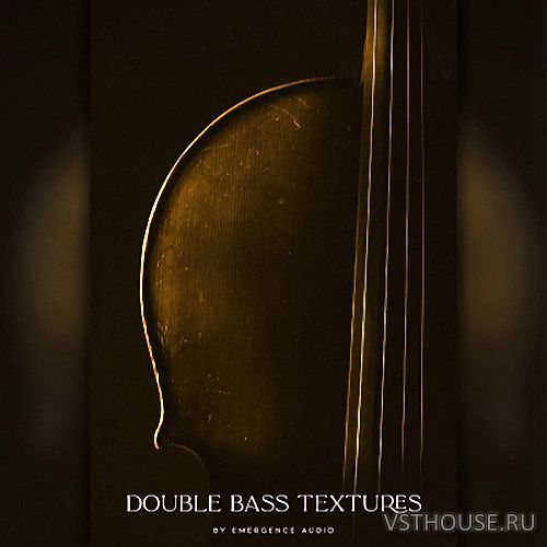 Emergence Audio - Double Bass Textures v1.0.1 (KONTAKT)