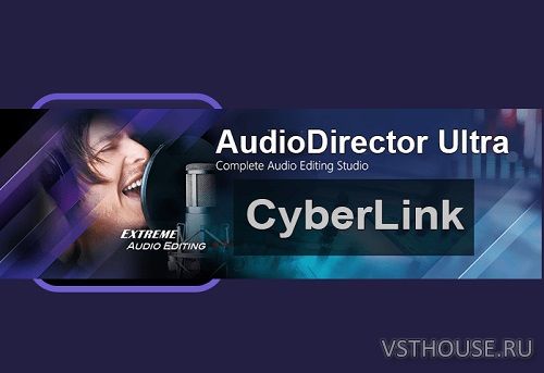 CyberLink - AudioDirector Ultra 13.6.3107.0 x64 [07.2023, Multi, NO RU