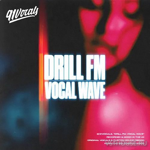 91Vocals - Drill FM Vocal Wave (WAV)