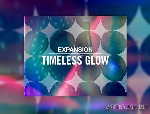 Native Instruments - TIMELESS GLOW Expansion