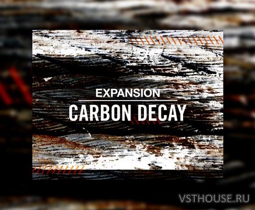 Native Instruments - CARBON DECAY 1.0.0 Expansion