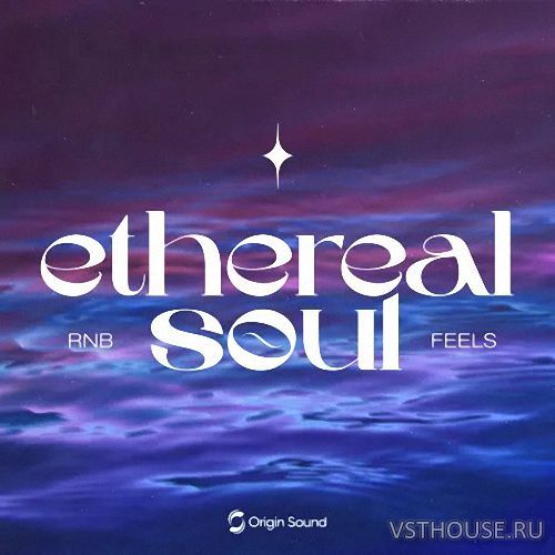Origin Sound - ethereal soul - RNB Feels (WAV, ASTRA)
