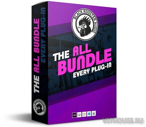 Black Rooster Audio - The ALL Bundle v2.6.6 VST, AAX x86 x64