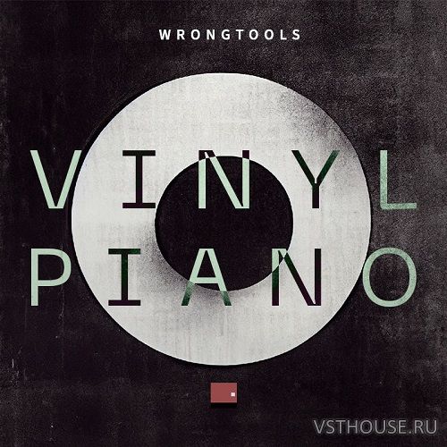 Wrongtools - Vinyl Piano (KONTAKT)