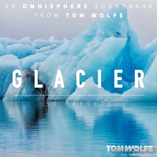 Tom Wolfe - Glacier (OMNISPHERE 2, 3) Tom Wolfe - Glacier (OMNISPHERE 2, 3)