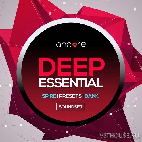 Ancore Sounds - Deep Essential SPiRE Presets (SYNTH PRESET)