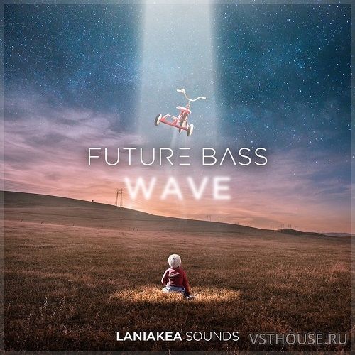 Laniakea Sounds - Future Bass Wave (MIDI, WAV, SPIRE, SYLENTH1)