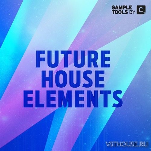 Sample Tools by Cr2 - Future House Elements (MIDI, WAV, SPIRE)