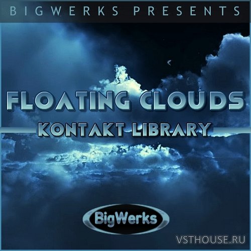 BigWerks - Floating Clouds (KONTAKT)