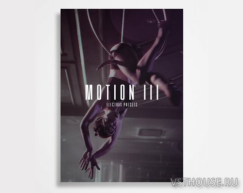 The Kit Plug Motion - Motion III (ElectraX Presets) (SYNTH PRESET)