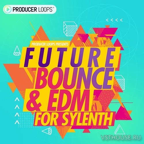 Producer Loops - Future Bounce & EDM For Sylenth (SYNTH PRESET)