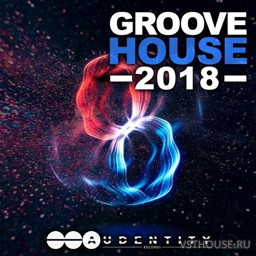 Audentity Records - Groove House 2018 (MIDI, WAV, SERUM)