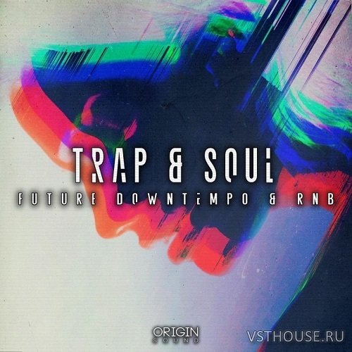 Origin Sound - Trap & Soul - Future Downtempo & RNB (WAV)