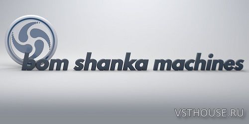 Bom Shanka Machines - Plugins Bundle 2021.10 VST, VST3, AU WIN.OSX x86