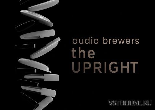 Audio Brewers - The Upright Complete 6.1 (KONTAKT)
