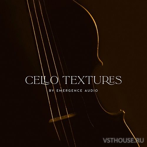 Emergence Audio - Cello Textures 2.0.1 (KONTAKT)