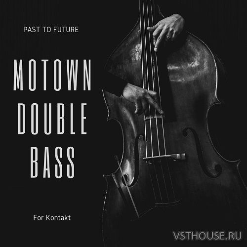 Past to Future Reverbs - Motown Double Bass (KONTAKT)