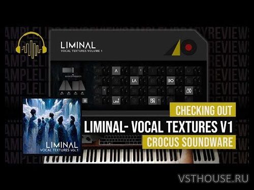 Crocus Soundware - Liminal Vocal Textures Volume 1 (KONTAKT)