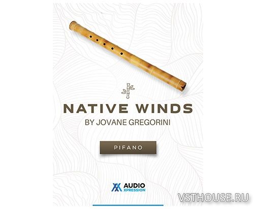 AudioXpression - Native Winds Pifano (KONTAKT)