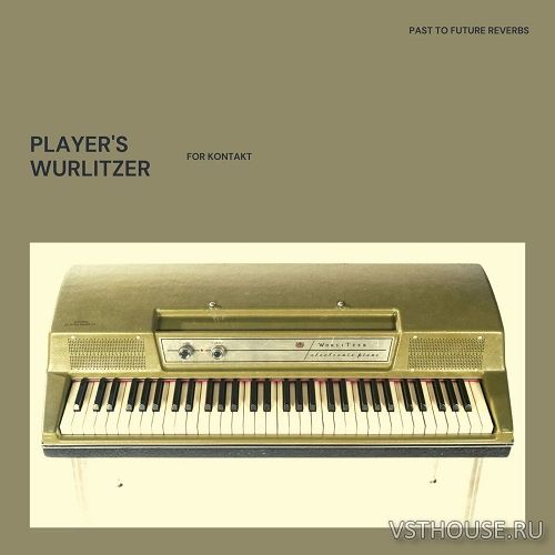 Past to Future Reverbs - Players Wurlitzer (KONTAKT)