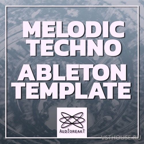 Audioreakt - Melodic Techno - Ableton Template (Ableton Live, WAV)