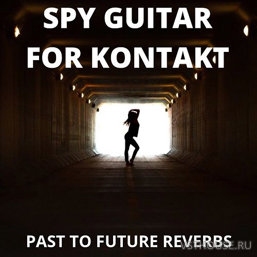 Past to Future Reverbs - Spy Guitar (007 Guitar) (KONTAKT)