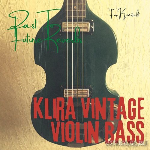 Past to Future Reverbs - 60s Klira Violin Bass (KONTAKT)